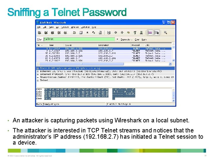 • An attacker is capturing packets using Wireshark on a local subnet. • • An attacker is capturing packets using Wireshark on a local subnet. •