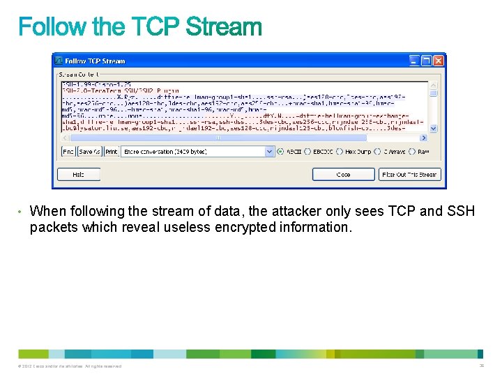 • When following the stream of data, the attacker only sees TCP and • When following the stream of data, the attacker only sees TCP and