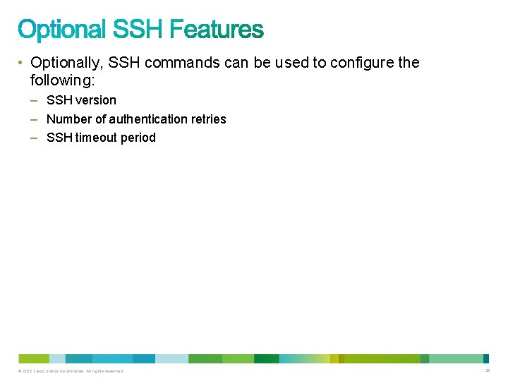 • Optionally, SSH commands can be used to configure the following: – SSH • Optionally, SSH commands can be used to configure the following: – SSH