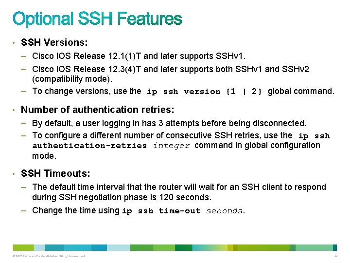 • SSH Versions: – Cisco IOS Release 12. 1(1)T and later supports SSHv • SSH Versions: – Cisco IOS Release 12. 1(1)T and later supports SSHv