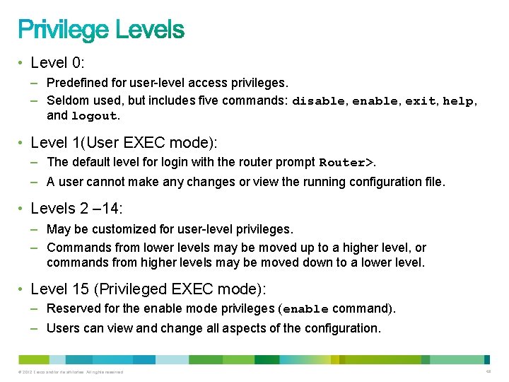 • Level 0: – Predefined for user-level access privileges. – Seldom used, but • Level 0: – Predefined for user-level access privileges. – Seldom used, but