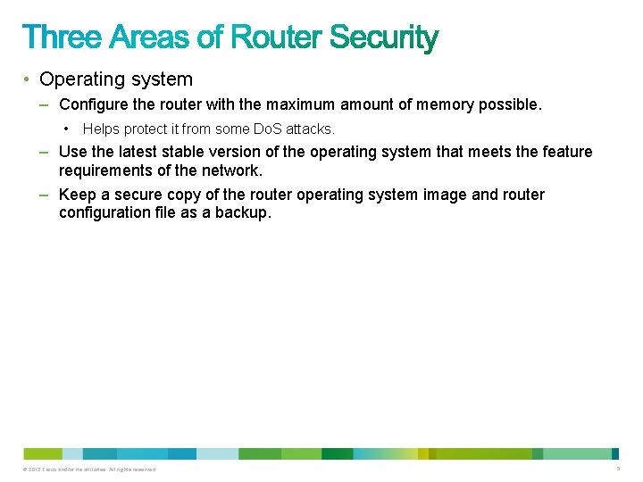 • Operating system – Configure the router with the maximum amount of memory • Operating system – Configure the router with the maximum amount of memory