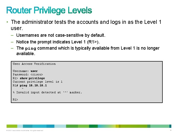 • The administrator tests the accounts and logs in as the Level 1 • The administrator tests the accounts and logs in as the Level 1