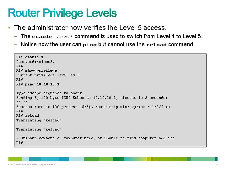 • The administrator now verifies the Level 5 access. – The enable level • The administrator now verifies the Level 5 access. – The enable level