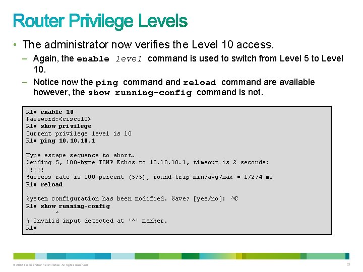 • The administrator now verifies the Level 10 access. – Again, the enable • The administrator now verifies the Level 10 access. – Again, the enable