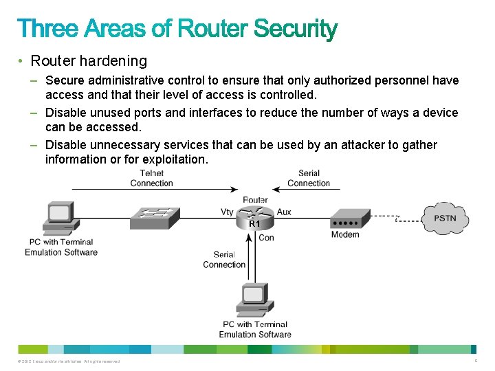 • Router hardening – Secure administrative control to ensure that only authorized personnel • Router hardening – Secure administrative control to ensure that only authorized personnel