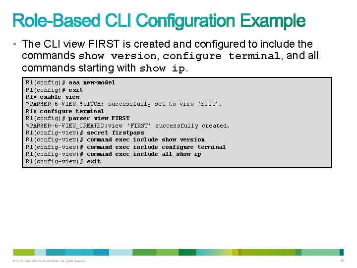 • The CLI view FIRST is created and configured to include the commands • The CLI view FIRST is created and configured to include the commands