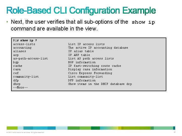 • Next, the user verifies that all sub-options of the show ip command • Next, the user verifies that all sub-options of the show ip command