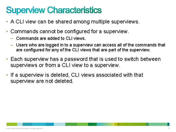 • A CLI view can be shared among multiple superviews. • Commands cannot • A CLI view can be shared among multiple superviews. • Commands cannot