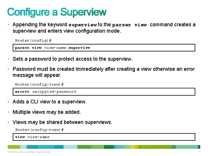 • Appending the keyword superview to the parser view command creates a superview • Appending the keyword superview to the parser view command creates a superview