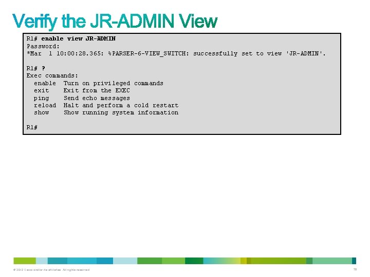 R 1# enable view JR-ADMIN Password: *Mar 1 10: 00: 28. 365: %PARSER-6 -VIEW_SWITCH: R 1# enable view JR-ADMIN Password: *Mar 1 10: 00: 28. 365: %PARSER-6 -VIEW_SWITCH: