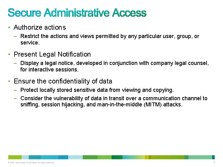 • Authorize actions – Restrict the actions and views permitted by any particular • Authorize actions – Restrict the actions and views permitted by any particular