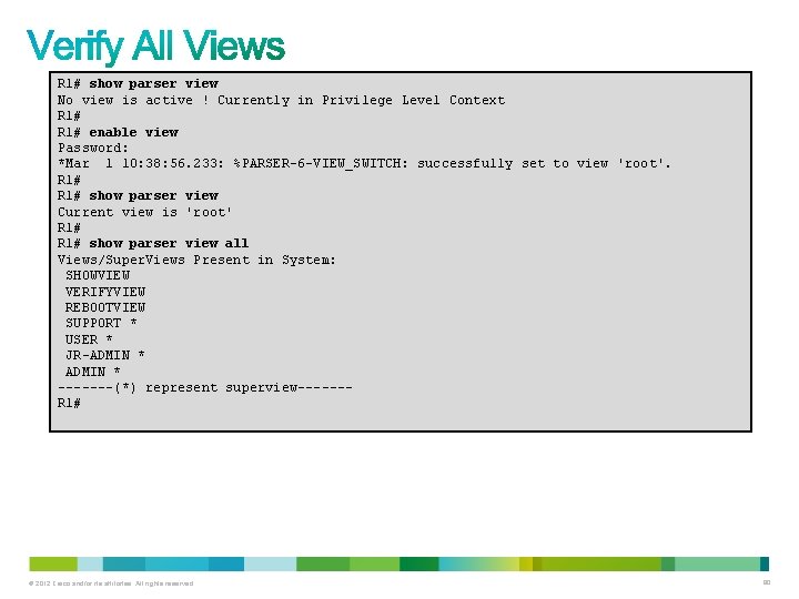 R 1# show parser view No view is active ! Currently in Privilege Level R 1# show parser view No view is active ! Currently in Privilege Level