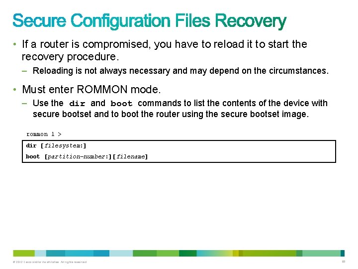 • If a router is compromised, you have to reload it to start • If a router is compromised, you have to reload it to start
