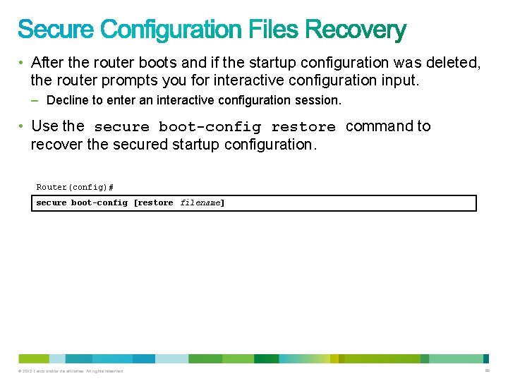 • After the router boots and if the startup configuration was deleted, the • After the router boots and if the startup configuration was deleted, the