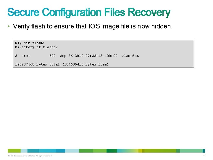 • Verify flash to ensure that IOS image file is now hidden. R • Verify flash to ensure that IOS image file is now hidden. R