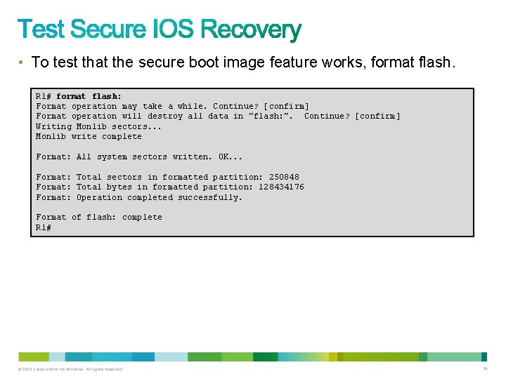 • To test that the secure boot image feature works, format flash. R • To test that the secure boot image feature works, format flash. R