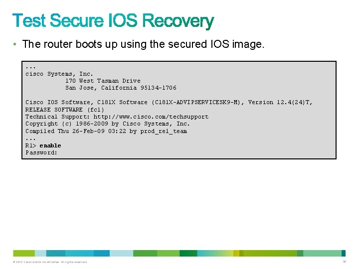 • The router boots up using the secured IOS image. . cisco Systems, • The router boots up using the secured IOS image. . cisco Systems,