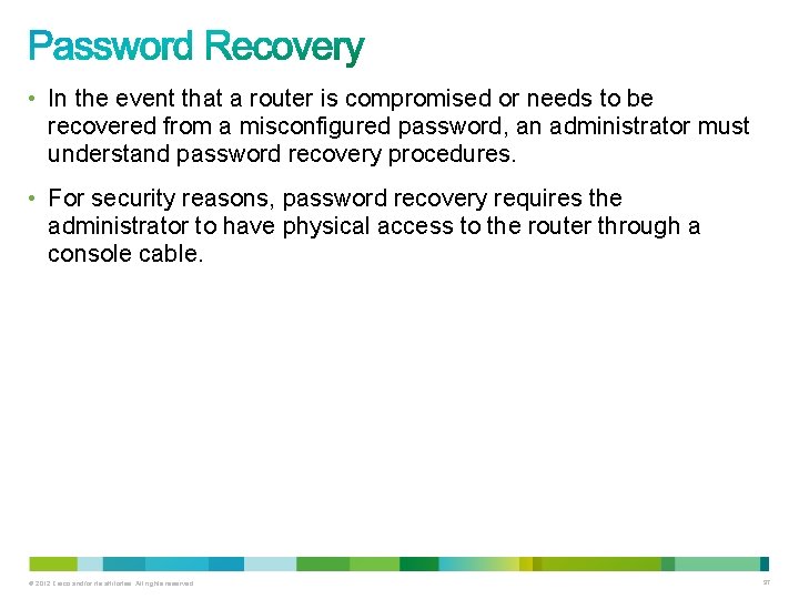 • In the event that a router is compromised or needs to be • In the event that a router is compromised or needs to be