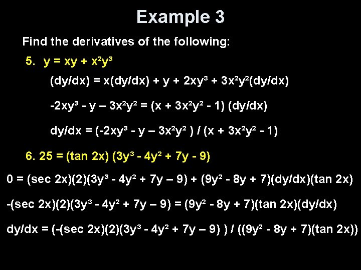 Example 3 Find the derivatives of the following: 5. y = xy + x²y³