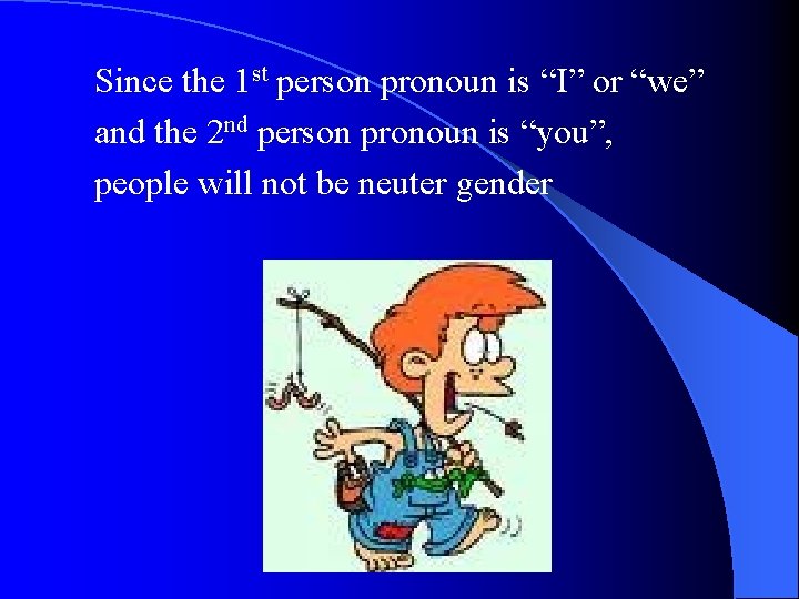 Since the 1 st person pronoun is “I” or “we” and the 2 nd