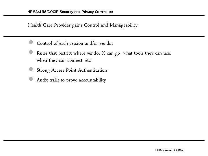 NEMA/JIRA/COCIR Security and Privacy Committee Health Care Provider gains Control and Manageability l Control