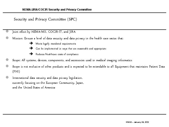 NEMA/JIRA/COCIR Security and Privacy Committee (SPC) l Joint effort by NEMA-MII, COCIR-IT, and JIRA