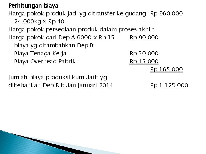 Perhitungan biaya Harga pokok produk jadi yg ditransfer ke gudang Rp 960. 000 24.