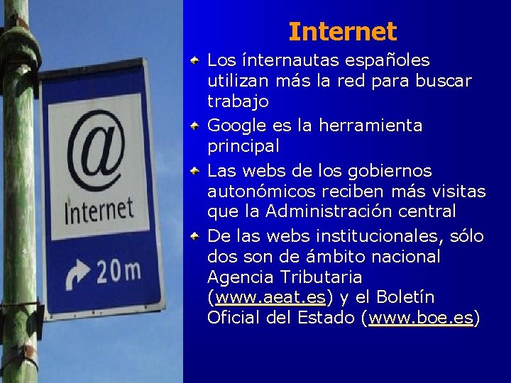 Internet Los ínternautas españoles utilizan más la red para buscar trabajo Google es la