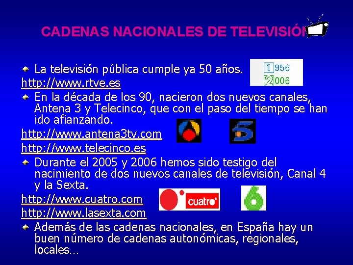 CADENAS NACIONALES DE TELEVISIÓN La televisión pública cumple ya 50 años. http: //www. rtve.