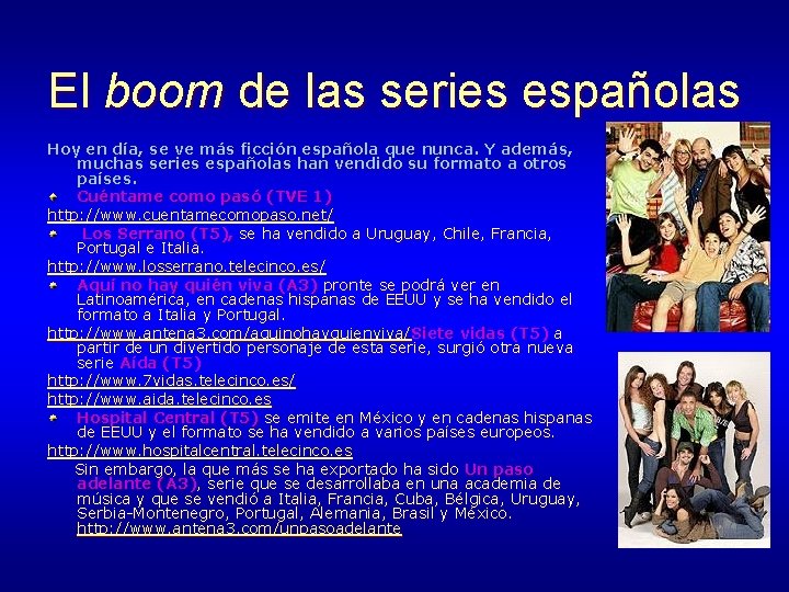 El boom de las series españolas Hoy en día, se ve más ficción española