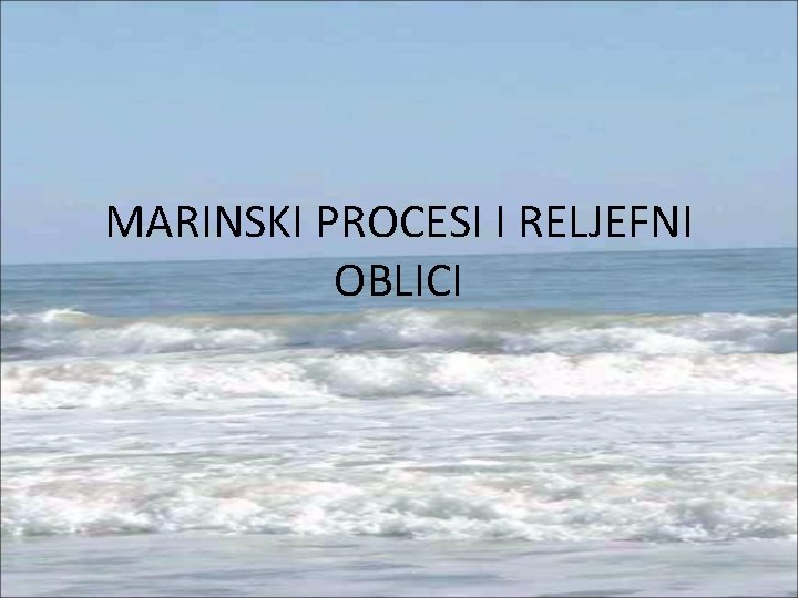 MARINSKI PROCESI I RELJEFNI OBLICI 