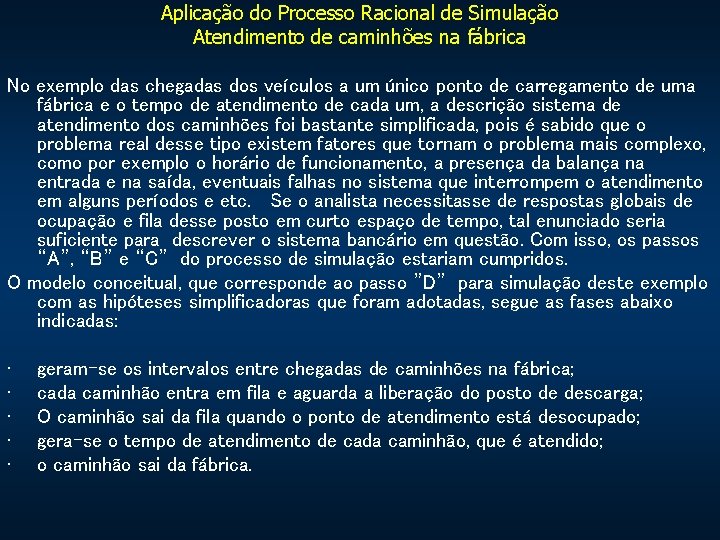 Aplicação do Processo Racional de Simulação Atendimento de caminhões na fábrica No exemplo das