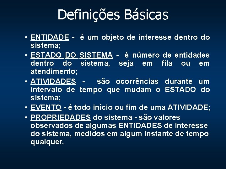 Definições Básicas • ENTIDADE - é um objeto de interesse dentro do sistema; •