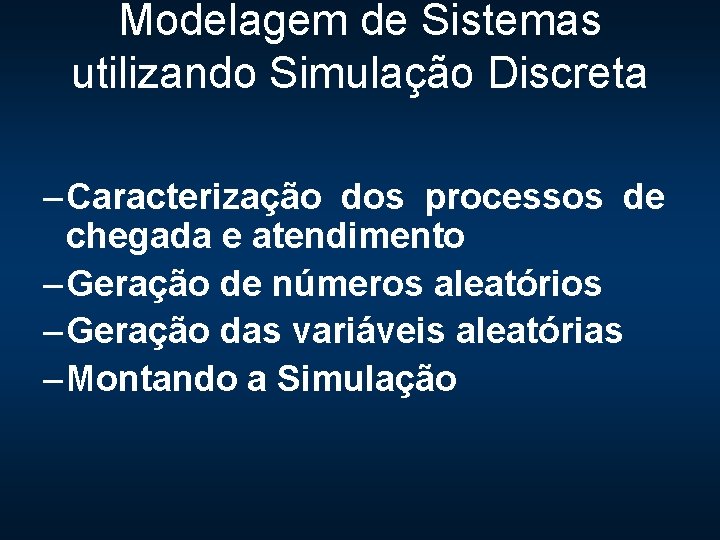 Modelagem de Sistemas utilizando Simulação Discreta – Caracterização dos processos de chegada e atendimento