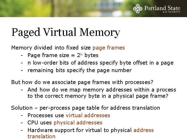 Paged Virtual Memory divided into fixed size page frames - Page frame size =