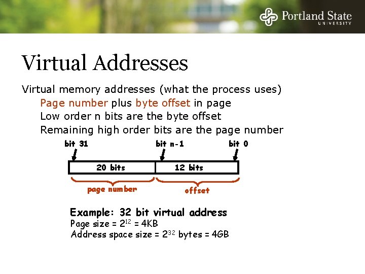 Virtual Addresses Virtual memory addresses (what the process uses) Page number plus byte offset