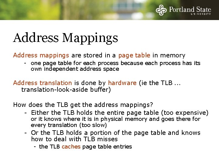 Address Mappings Address mappings are stored in a page table in memory - one