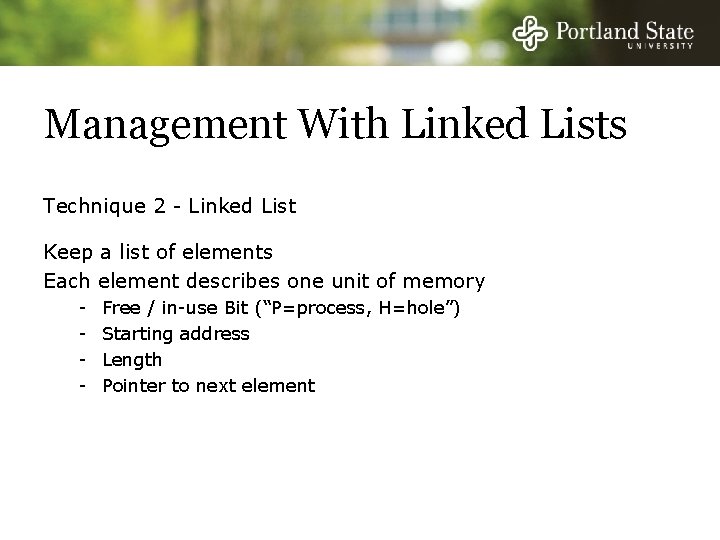 Management With Linked Lists Technique 2 - Linked List Keep a list of elements
