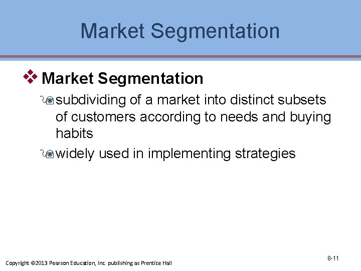 Market Segmentation v Market Segmentation 9 subdividing of a market into distinct subsets of