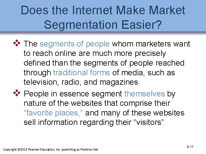 Does the Internet Make Market Segmentation Easier? v The segments of people whom marketers