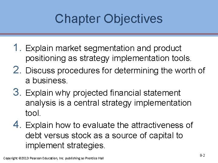 Chapter Objectives 1. 2. 3. 4. Explain market segmentation and product positioning as strategy