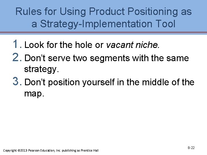Rules for Using Product Positioning as a Strategy-Implementation Tool 1. Look for the hole