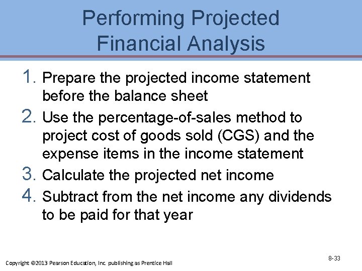 Performing Projected Financial Analysis 1. Prepare the projected income statement before the balance sheet