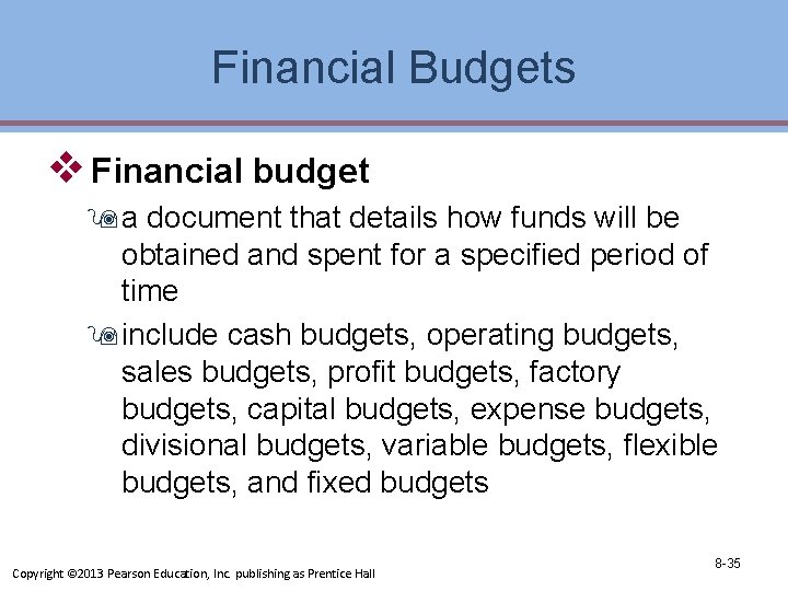 Financial Budgets v Financial budget 9 a document that details how funds will be
