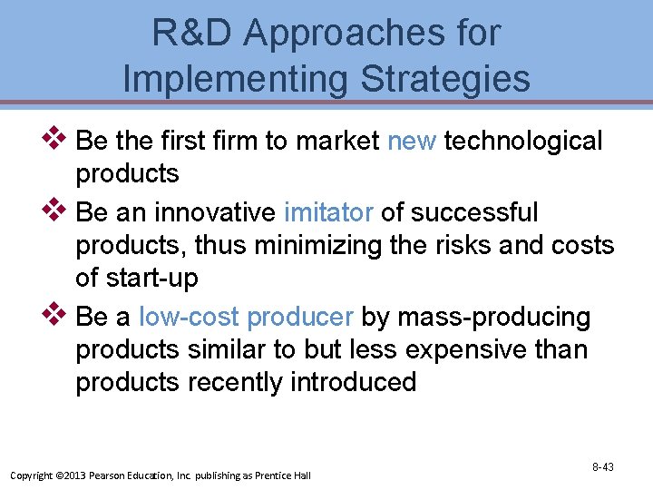 R&D Approaches for Implementing Strategies v Be the first firm to market new technological