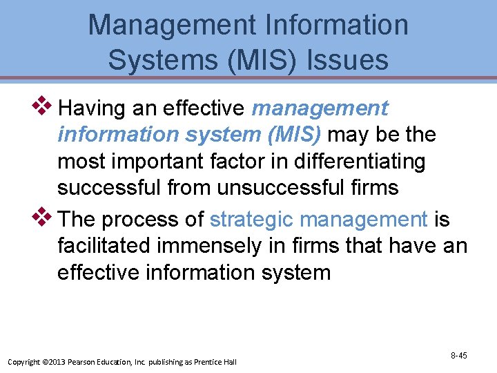 Management Information Systems (MIS) Issues v Having an effective management information system (MIS) may