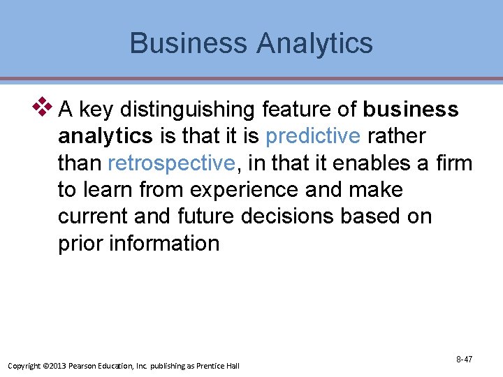 Business Analytics v A key distinguishing feature of business analytics is that it is