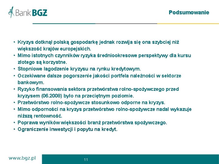 Podsumowanie • Kryzys dotknął polską gospodarkę jednak rozwija się ona szybciej niż większość krajów