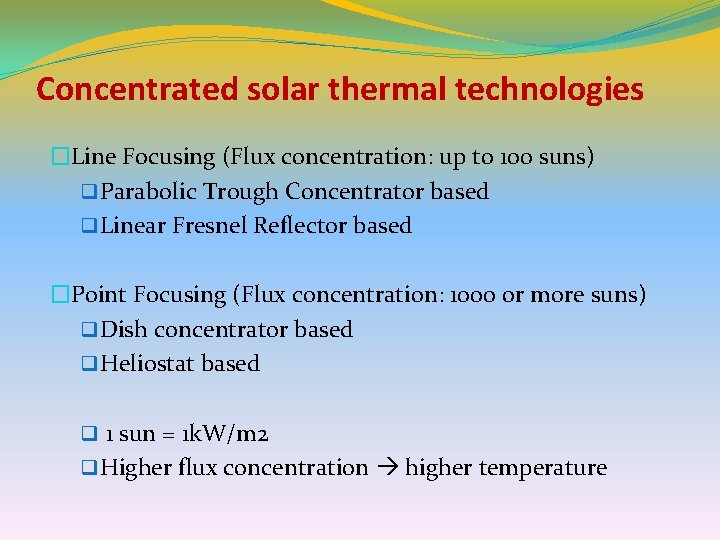 Concentrated solar thermal technologies �Line Focusing (Flux concentration: up to 100 suns) q Parabolic